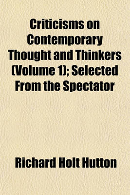 Book cover for Criticisms on Contemporary Thought and Thinkers (Volume 1); Selected from the Spectator