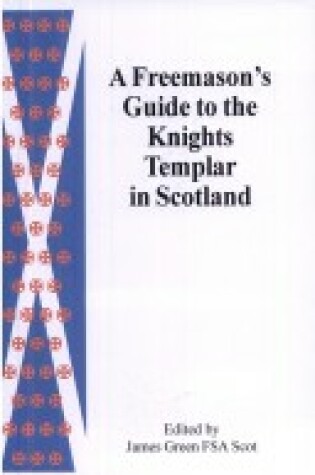 Cover of A Freemason's Guide to the Knights Templar in Scotland