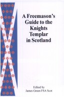 Book cover for A Freemason's Guide to the Knights Templar in Scotland