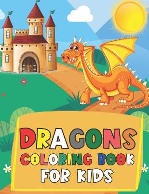 Book cover for Dragons Coloring Book For Kids