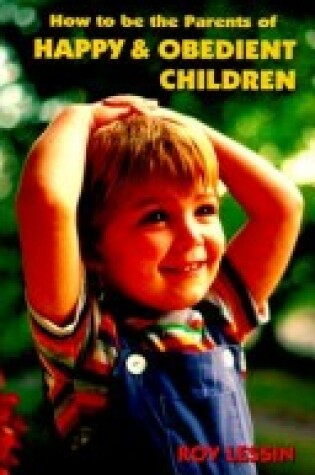 Cover of How to Be the Parents of Happy and Obedient Children