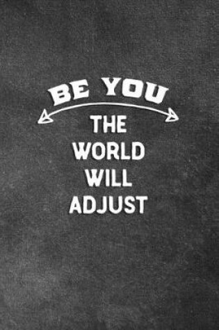 Cover of Be You The World Will Adjust