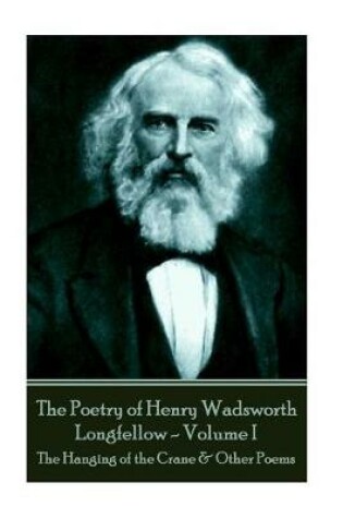 Cover of The Poetry of Henry Wadsworth Longfellow - Volume I