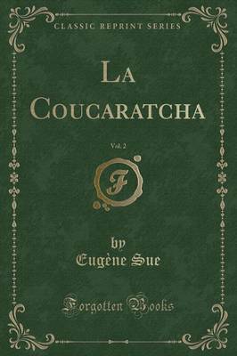 Book cover for La Coucaratcha, Vol. 2 (Classic Reprint)