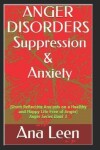 Book cover for Anger Disorders Suppression and Anxiety (Short Reflective Analysis on a Healthy and Happy Life Free of Anger)