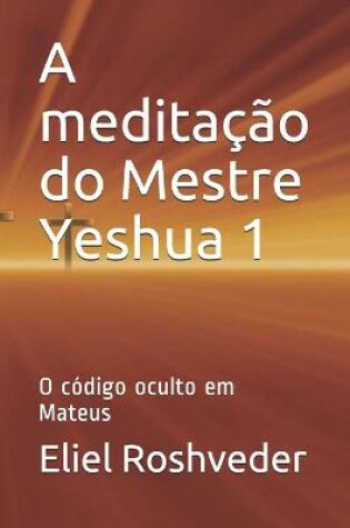 Cover of A meditacao do Mestre Yeshua 1