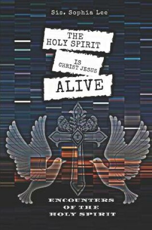 Cover of The Holy Spirit is Christ Jesus Alive