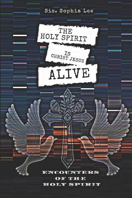 Book cover for The Holy Spirit is Christ Jesus Alive