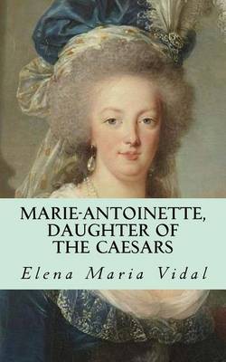 Book cover for Marie-Antoinette, Daughter of the Caesars