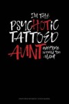 Book cover for I'm the Psychotic Tattooed Aunt Everyone Warned You about