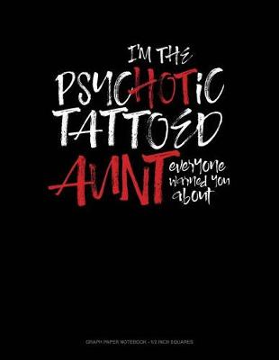 Book cover for I'm the Psychotic Tattooed Aunt Everyone Warned You about