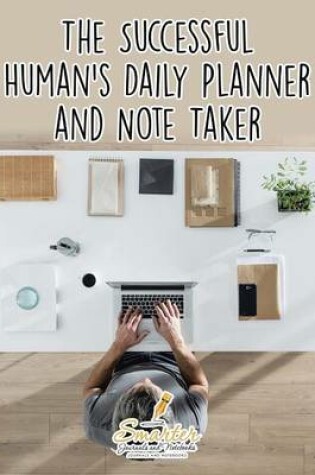 Cover of The Successful Human's Daily Planner and Note Taker