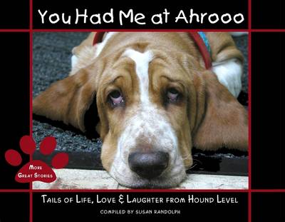 Book cover for You Had Me At Ahrooo: Tails Of Life, Love, & Laughter From Hound Level Second Edition