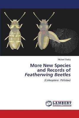 Book cover for More New Species and Records of Featherwing Beetles