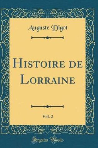 Cover of Histoire de Lorraine, Vol. 2 (Classic Reprint)