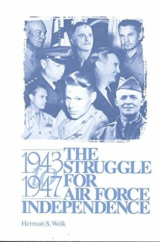 Cover of The Struggle for Air Force Independence, 1943-1947