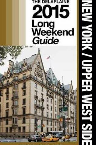Cover of New York / Upper West Side - The Delaplaine 2015 Long Weekend Guide