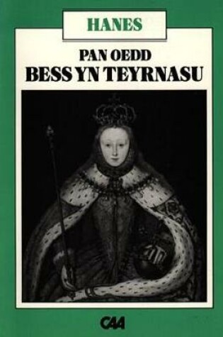 Cover of Project Defnyddiau ac Adnoddau y Swyddfa Gymreig (Disgyblion Hŷn) - Hanes: Pan oedd Bess yn Teyrnasu - Oes Elisabeth I; Cyfrol 1