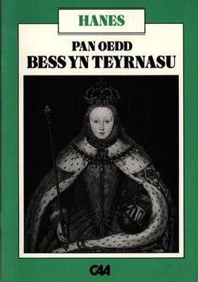 Book cover for Project Defnyddiau ac Adnoddau y Swyddfa Gymreig (Disgyblion Hŷn) - Hanes: Pan oedd Bess yn Teyrnasu - Oes Elisabeth I; Cyfrol 1