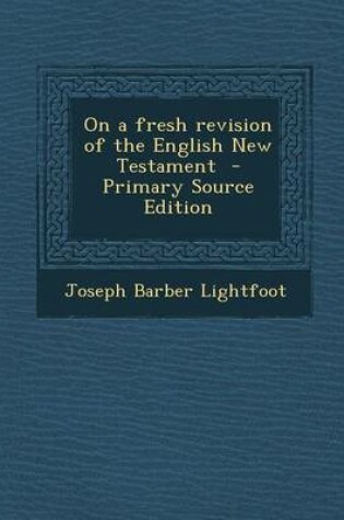 Cover of On a Fresh Revision of the English New Testament