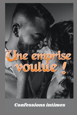 Book cover for Une emprise voulue ! (vol 15)