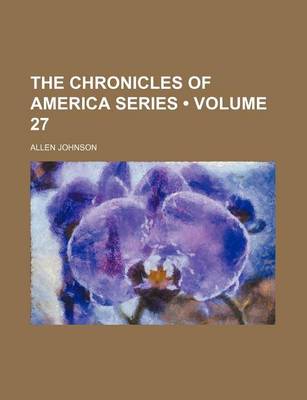 Book cover for The Chronicles of America Series (Volume 27)