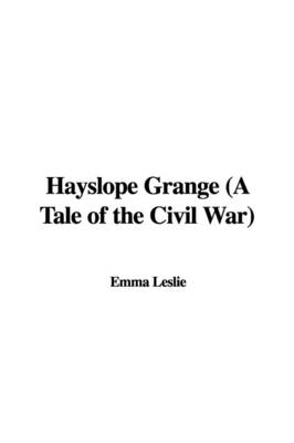 Book cover for Hayslope Grange (a Tale of the Civil War)