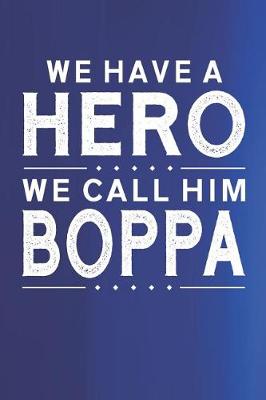 Book cover for We Have A Hero We Call Him Boppa