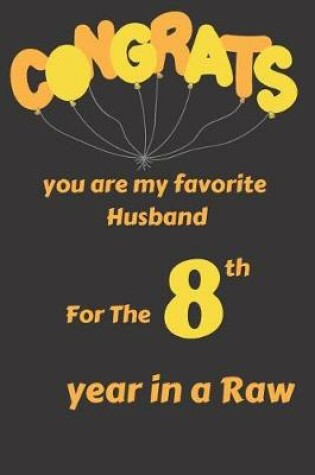 Cover of Congrats You Are My Favorite Husband for the 8th Year in a Raw