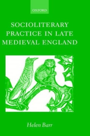 Cover of Socioliterary Practice in Late Medieval England