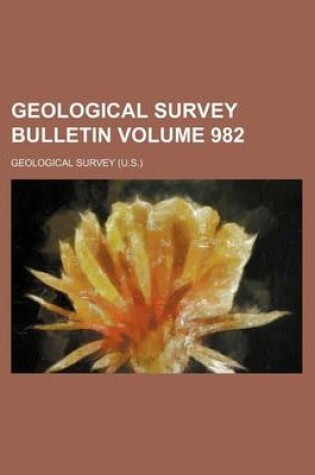 Cover of Geological Survey Bulletin Volume 982