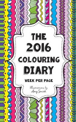 Book cover for The 2016 Colouring Diary - Week Per Page