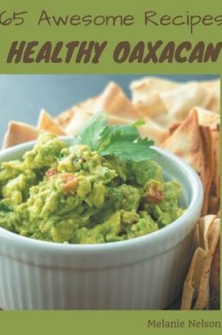 Cover of 365 Awesome Healthy Oaxacan Recipes