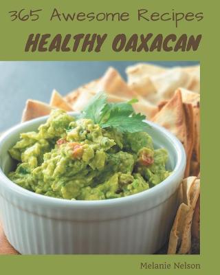 Book cover for 365 Awesome Healthy Oaxacan Recipes