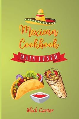 Book cover for The Mexican Cookbook - Main and Lunch