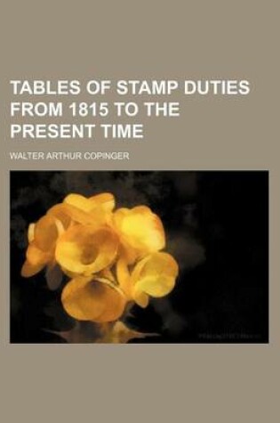 Cover of Tables of Stamp Duties from 1815 to the Present Time