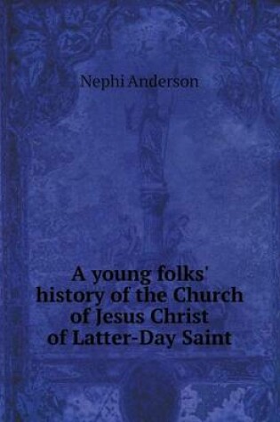 Cover of A young folks' history of the Church of Jesus Christ of Latter-Day Saint