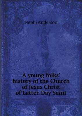 Book cover for A young folks' history of the Church of Jesus Christ of Latter-Day Saint