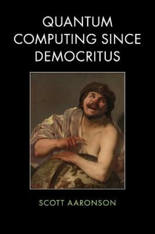 Cover of Quantum Computing since Democritus