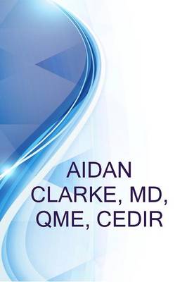 Book cover for Aidan Clarke, MD, Qme, Cedir, PM&R, Spine Care, Pain Medicine and Faadep-Disabilty Evaluation, Fabam