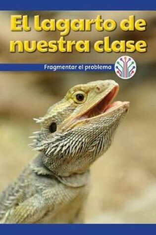 Cover of El Lagarto de Nuestra Clase: Fragmentar El Problema (Our Class Lizard: Breaking Down the Problem)