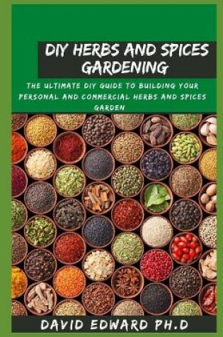 Cover of DIY Herbs and Spices Gardening