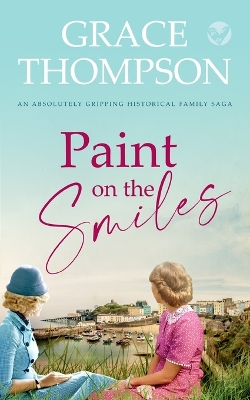 Book cover for PAINT ON THE SMILES an absolutely gripping historical family saga