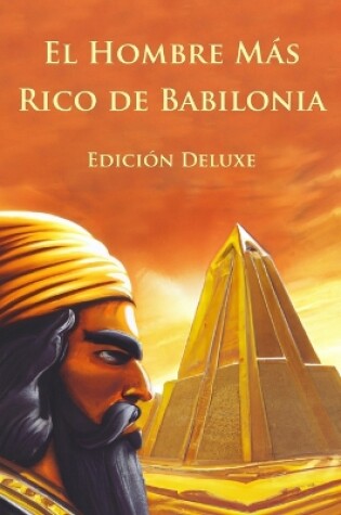 Cover of El Hombre Más Rico de Babilonia Edición Deluxe (Ilustrado)