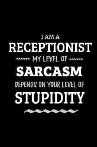 Cover of Receptionist - My Level of Sarcasm Depends On Your Level of Stupidity