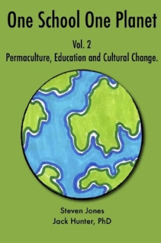 Cover of One School One Planet Vol. 2: Permaculture, Education and Cultural Change