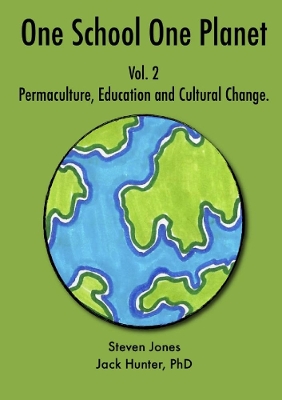 Book cover for One School One Planet Vol. 2: Permaculture, Education and Cultural Change