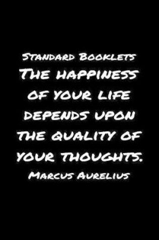 Cover of Standard Booklets The Happiness of Your Life Depends Upon the Quality Of Your Thoughts Marcus Aurelius