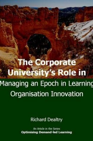 Cover of The Corporate University's Role in Managing an Epoch in Learning Organisation Innovation