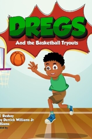 Cover of Dregs and the Basketball Tryouts